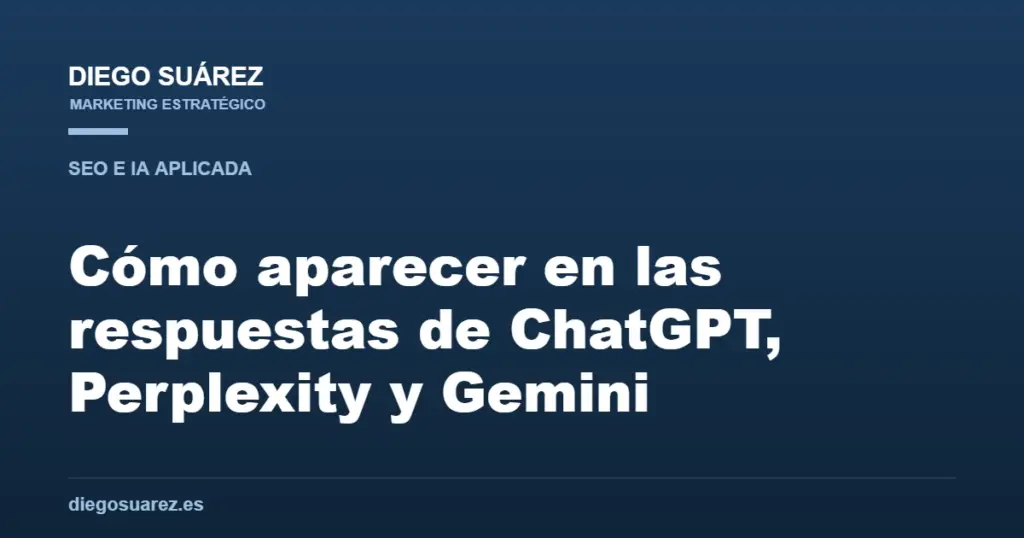Cómo aparecer en las respuestas de ChatGPT, Perplexity y Gemini