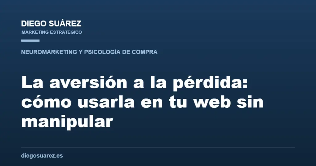 La aversión a la pérdida: cómo usarla en tu web sin manipular