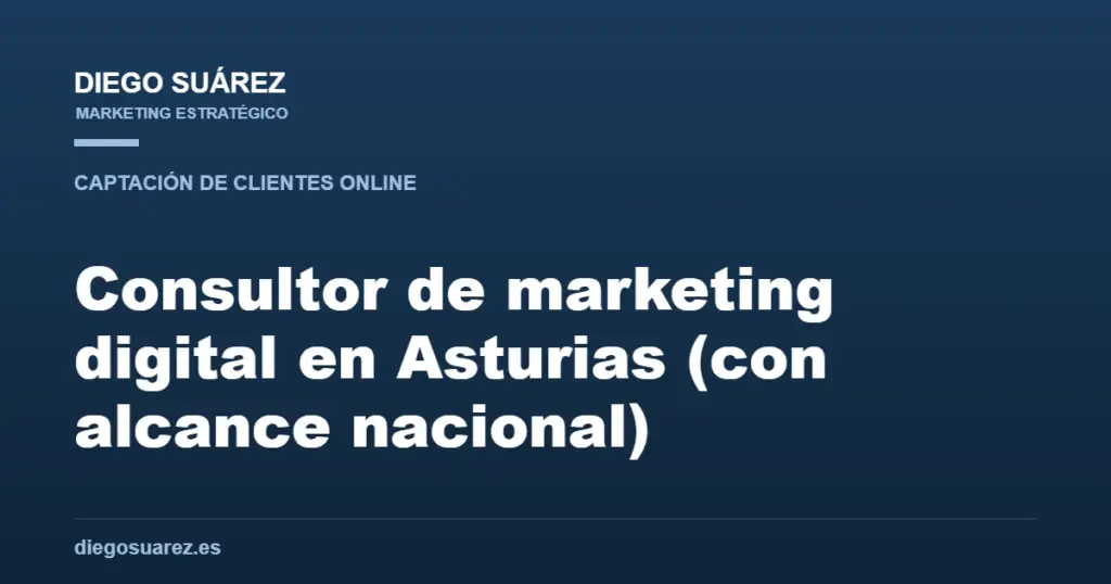 Consultor de marketing digital en Asturias (con alcance nacional)