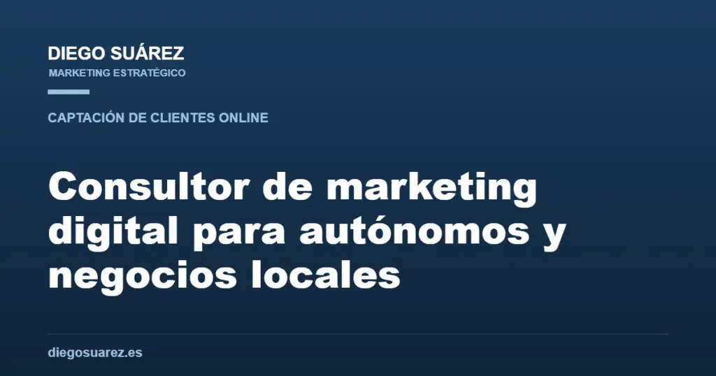 Consultor de marketing digital para autónomos y negocios locales