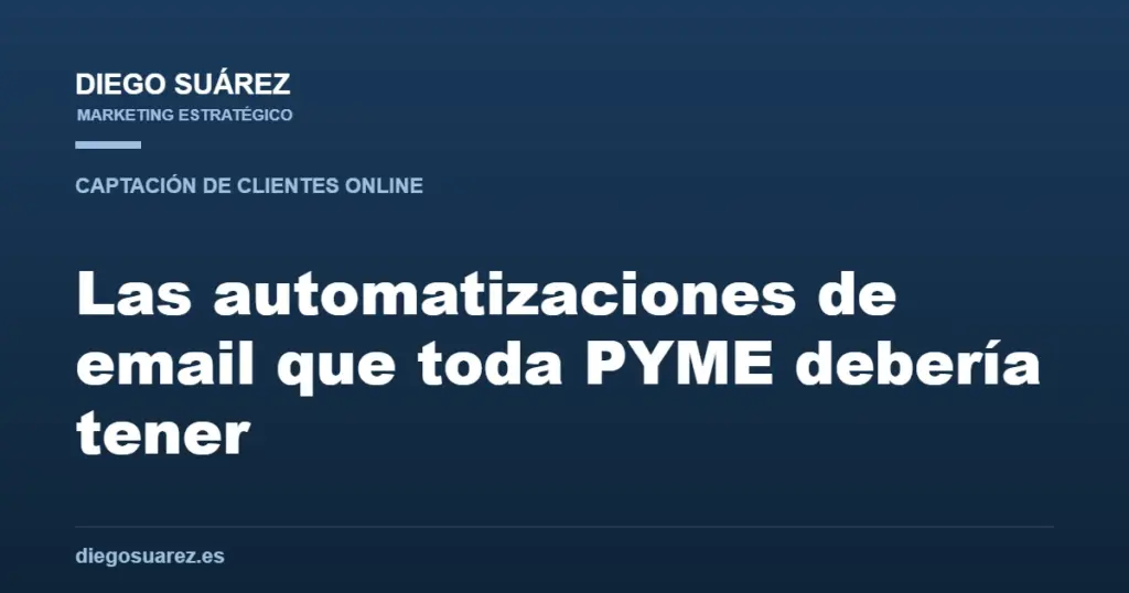 Las automatizaciones de email que toda PYME debería tener