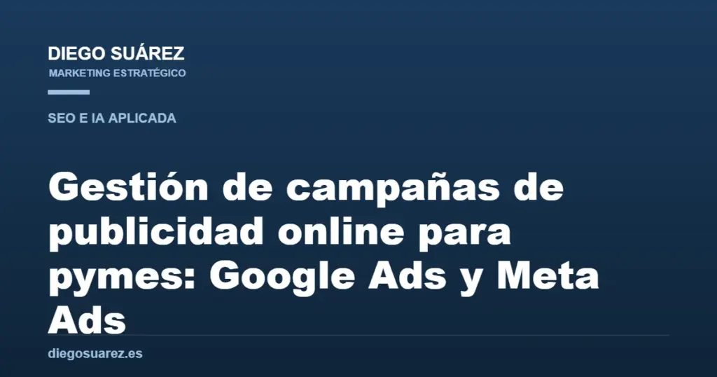 Gestión de campañas de publicidad online para pymes: Google Ads y Meta Ads