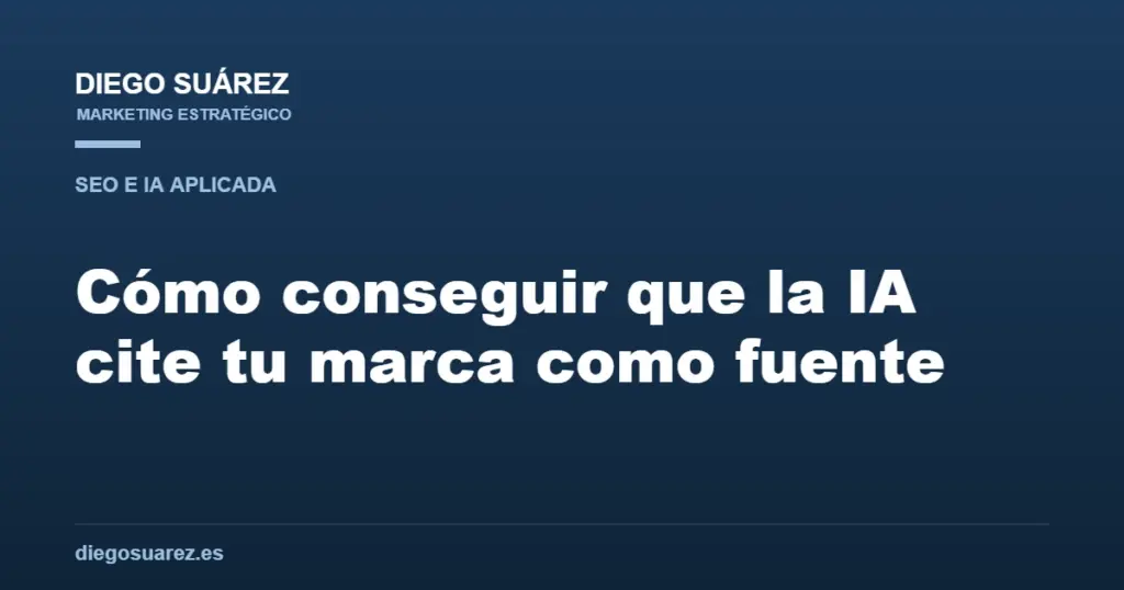 Cómo conseguir que la IA cite tu marca como fuente