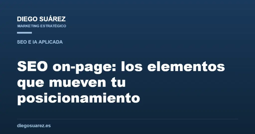 SEO on-page: los elementos que mueven tu posicionamiento